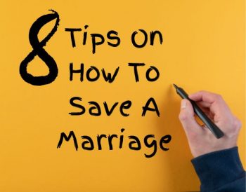 8 Tips On How To Save A Marriage
