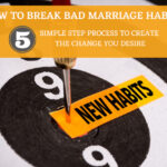 How To Break Bad Marriage Habits